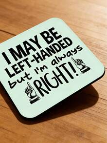 Funny Left-Handed Coaster - "I'm Left-Handed, But I'm Always Right" Gift - Multicolor - View 6