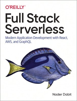 Pre-Owned Full Stack Serverless: Modern Application Development With React, Aws, And Graphql (Paperback) By Nader Dabit