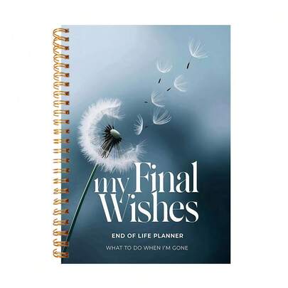 End-Of-Life Planning Spiral Notebook - "My Final Wishes" Guide To Family Will Preparation, Organizer Book For Last Messages & Final Wishes, Reflective Notebook | Dandelion Design | Spiral Binding
