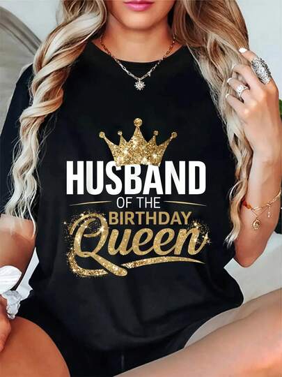 100% Cotton Husband Of The Birthday Queen Party T-Shirt Women's Men's Graphic Tee Crew Neck Classic Fashion Summer Vacation Tops