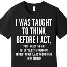 Camiseta Frase "I Was Taught To Think Before I Act" Estilo Divertido Unisex - Negro - Ver 1