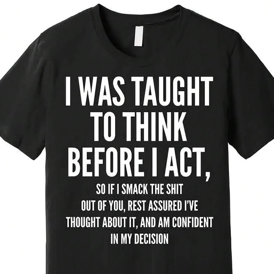 Camiseta Frase "I Was Taught To Think Before I Act" Estilo Divertido Unisex - Negro - Ver 1