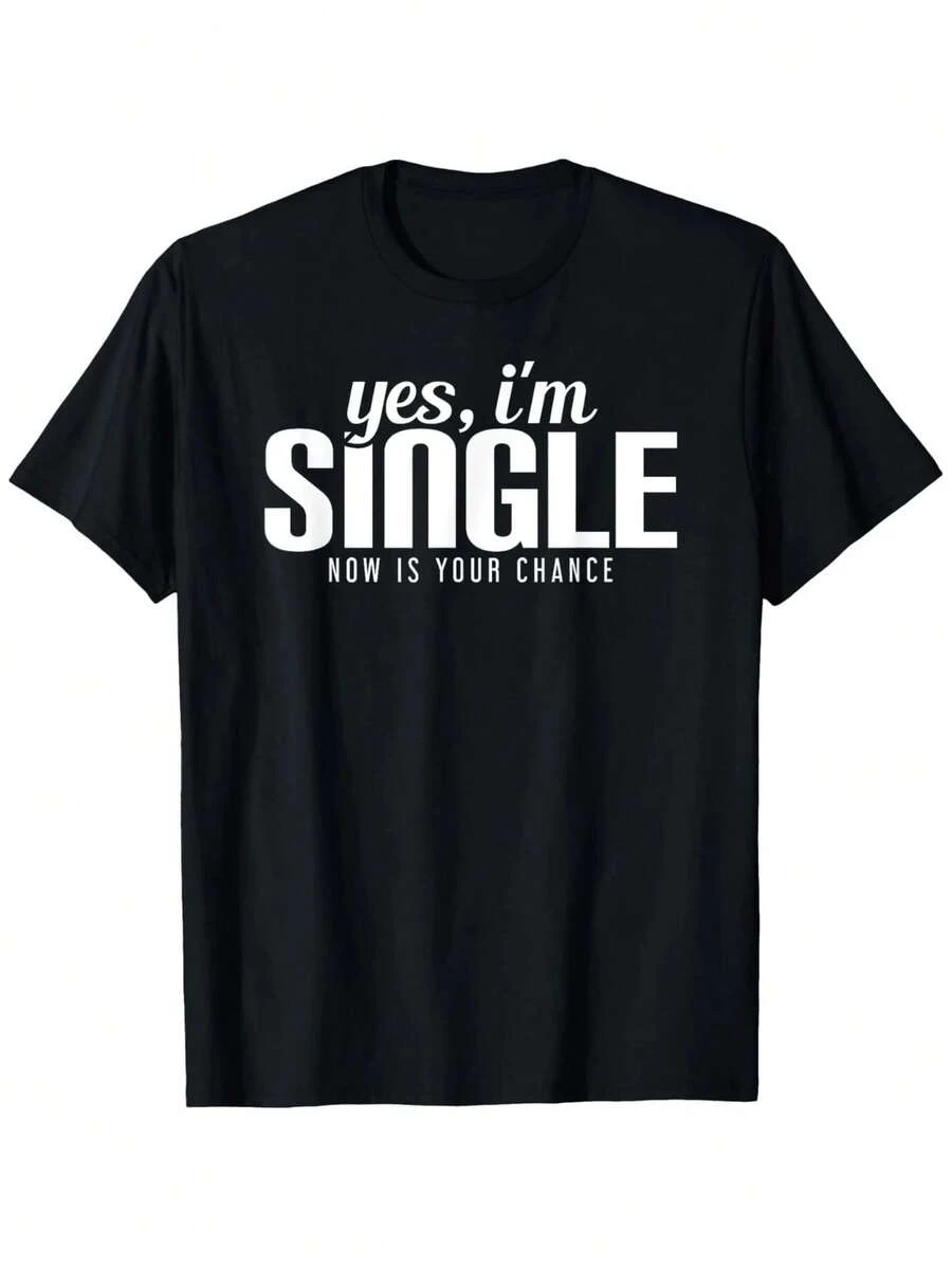 Camiseta divertida "Sí, ahora soy soltero, es tu oportunidad" para hombres y mujeres, 100% algodón, camiseta casual de manga corta con impresión de texto blanco - Negro - Ver 1