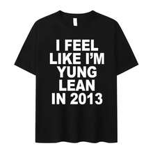 Nueva camiseta con estampado de letras "I Feel Like I'm Yung Lean in 2013" para mujeres, camiseta casual de alta calidad, camiseta extra grande - Negro - Ver 10