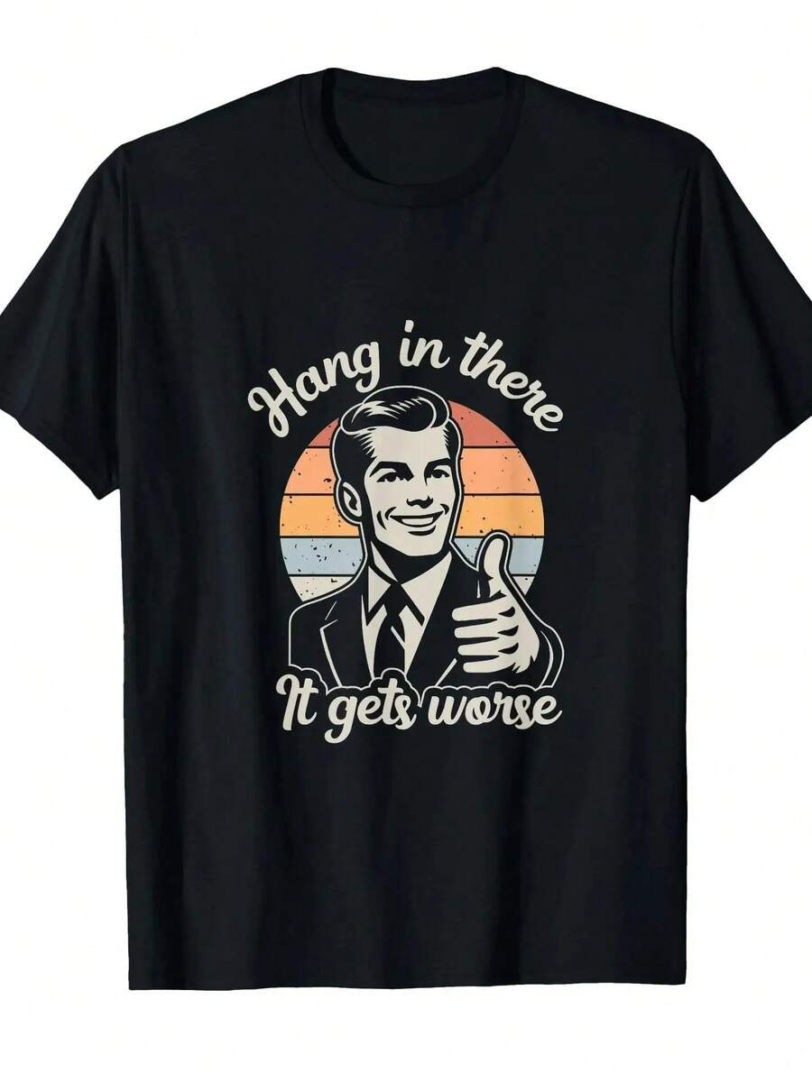 Camiseta con estampado gráfico "Hang in There It Gets Worse" para hombres, camiseta casual de algodón, cuello redondo, camiseta de manga corta retro unisex - Negro - Ver 1