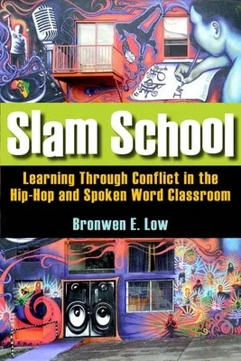 Pre-Owned Slam School: Learning Through Conflict In The Hip-Hop And Spoken Word Classroom (Paperback) By Bronwen Low