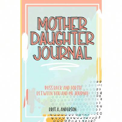 Mother Daughter Journal Pass Back And Forth Between You And Me: Not A Traditional Notepad, It's An Interesting Topic Starter And A Notepad That Seems Like A Message, With 106 Independent Pages And High-Quality Paper Printed In High Definition