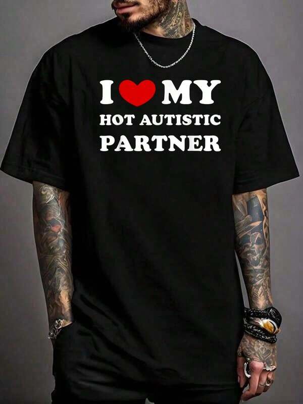 100% Pure Cotton I Love My Hot Autistic Partner T-Shirts Casual Street Printed T-Shirt For Men
