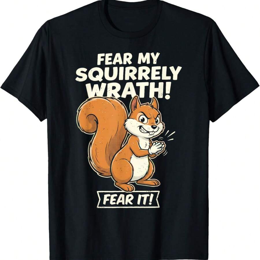 Fear My Squirrely Wrath Mischievous Squirrel Humor T-Shirt - Black - View 1