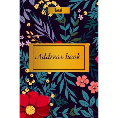 Floral Address Book: Floral Birthdays Address Book Contacts, Addresses, Phone Numbers, Email, Alphabetical Organizer, Large Print Address Book Old, Women And Men