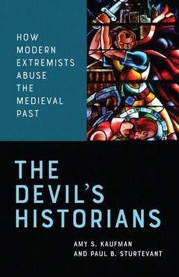 Pre-Owned The Devil's Historians: How Modern Extremists Abuse The Medieval Past (Paperback) By Amy Kaufman, Paul Sturtevant