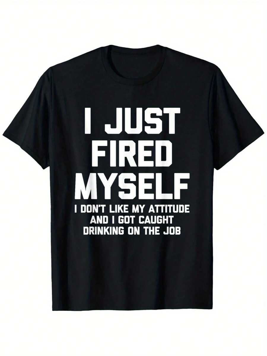 Camiseta de trabajo de oficina sarcástica para hombres, "Acabo de despedirme a mí mismo", negra con impresión blanca, ajuste holgado, cuello redondo casual - Negro - Ver 1