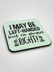 1pc Funny Left-Handed Coaster - "I'm Left-Handed, But I'm Always Right" Gift, Living Room Coffee Cup Mat And Tea Cup Pad - Multicolor - View 2