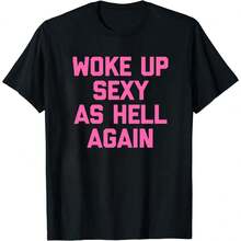 Women Plus Size Clothes Men Graphic T Shirt Woke Up Sexy As Hell Again T-Shirt Funny Saying Sarcastic T-Shirt,Made In USA Women's Shirts,Hoodie And Sweatshirt For Autumn And Winter,230g Water-Washed Round-Neck Casual Summer T-Shirt - 黑色1 - 查看 7