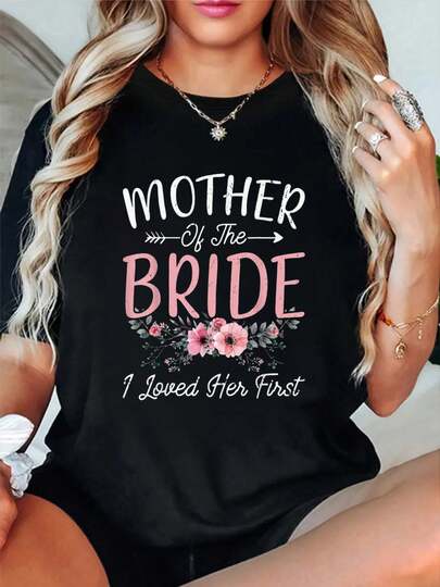 100% Cotton Mother Of The Bride I Loved Her First Bride And Groom Women T-Shirt Short Sleeve Round Neck Casual Top For Summer & Spring, Women's Men's Graphic Tee