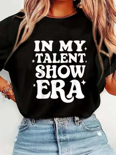 100% Cotton In My Talent Show Era Gifts For Womens And Girls Funny T-Shirt Short Sleeve Round Neck Casual Top For Summer & Spring, Women's Men's Graphic Tee
