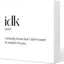 Funny IDK Defined Wooden Box Sign - Rustic Farmhouse Office Desktop Decor With Humorous Quotes Like "I Don't Know" Or "Seriously No Explanation," Minimalist Black And White Artificial Wood Block Letter Design, 5x5 Inches (12.5x12.5 Cm), Perfect For A Fun Gift Idea For Home, Bookshelf, Or Colleague Pranks, Multifunctional 2D Flat English Language Wooden Plaque For Office Decoration, Can Be Placed On A Desktop Or Bookshelf, Minimalist White Background With Black Text - trắng - Xem 2