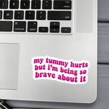 1 Pc Funny Sticker, My Tummy Hurts But I'm Being So Brave About It Sticker For Laptop, Waterproof Vinyl Sticker, Funny Gift, Water Bottle Decals - 彩色 - 查看 4