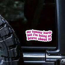 1 Pc Funny Sticker, My Tummy Hurts But I'm Being So Brave About It Sticker For Laptop, Waterproof Vinyl Sticker, Funny Gift, Water Bottle Decals - 彩色 - 查看 3