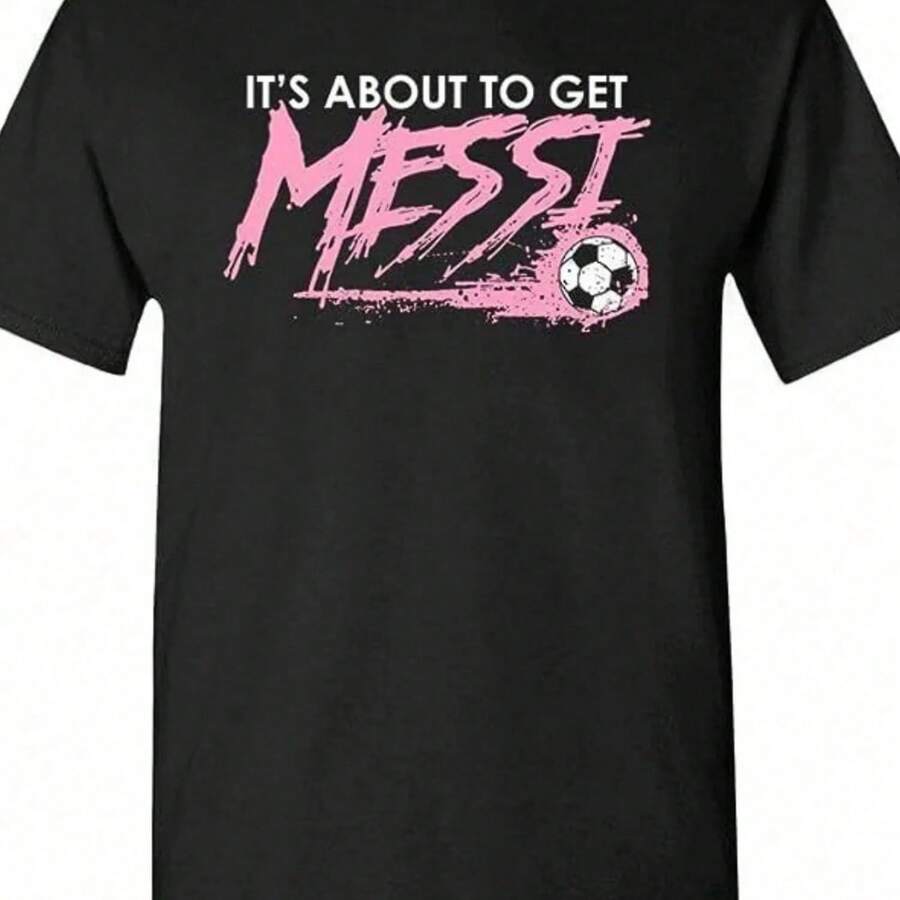 MessiS Shirt Its About To Get MessiS T-Shirt Argentina Soccer 10 Tee - Đen 4 - Xem 1