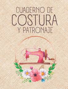 Cuaderno de Costura y Patronaje: Registra tus Proyectos y Patrones de Costura Creativa ya seas una Costurera o Costurero Principiante o Profesional - ... Pulgadas (21,59 x 27,94 cm) (Spanish Edition) - 1 - Ver 2