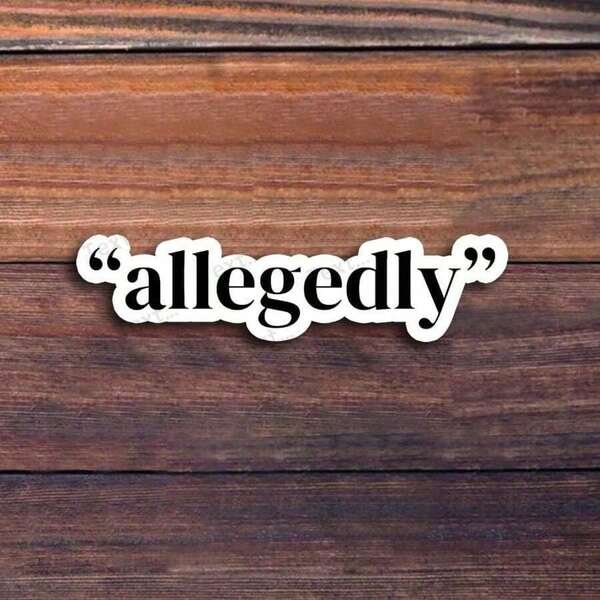 3-Inch "Allegedly Humor Sticker – Perfect For Laptops, Water Bottles, Journals, And Workspaces |   Great For Humor Fans, Law Students, And Sarcasm Lovers |   Ideal Gift For Friends, Family, And Co-Workers |   Quirky Sticker For Humor-Themed Decor, Legal Enthusiasts, And Sarcastic Humor"