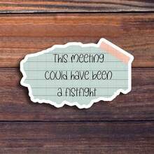 3-Inch "This Meeting Could Have Been An Email Sticker, Perfect For Adding Humor To Your Workspace! Ideal For Personalizing Notebooks, Planners, And Office Decor. Great For Professionals, Students, And Anyone Who Enjoys Witty Quotes. Categories: Humorous Stickers, Meme Stickers, Office Decor, Playful Designs." - 彩色 - 查看 2