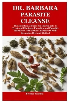 Dr. Barbara Parasite Cleanse: The Nutritional Guide For Individuals To Treat And Eliminate Parasites (Paperback) By Brynlee Jannika - Single Book - View 1