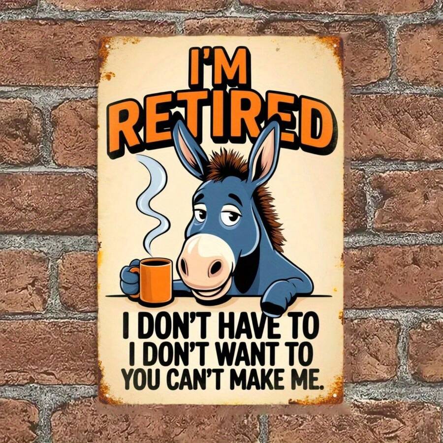 [2D Flat] Vintage Metal Wall Decor - Funny Retirement Quote Sign "I'm Retired I Don't Have To You Can't Make Me"| Blue Donkey & Coffee Cup Design - Heavy-Duty Aluminum Retro Decoration For Living Room, Office - White - View 1