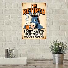 [2D Flat] Vintage Metal Wall Decor - Funny Retirement Quote Sign "I'm Retired I Don't Have To You Can't Make Me"| Blue Donkey & Coffee Cup Design - Heavy-Duty Aluminum Retro Decoration For Living Room, Office - White - View 5