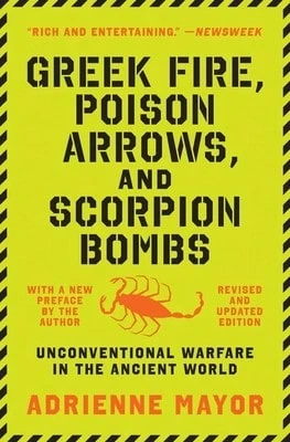 Pre-Owned Greek Fire, Poison Arrows, And Scorpion Bombs: Unconventional Warfare In The Ancient World (Paperback) By Adrienne Mayor - Single Book - View 1