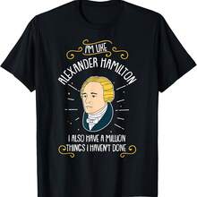 Funny I'm Like Alexander Hamilton T-Shirt - Style 9 - View 1