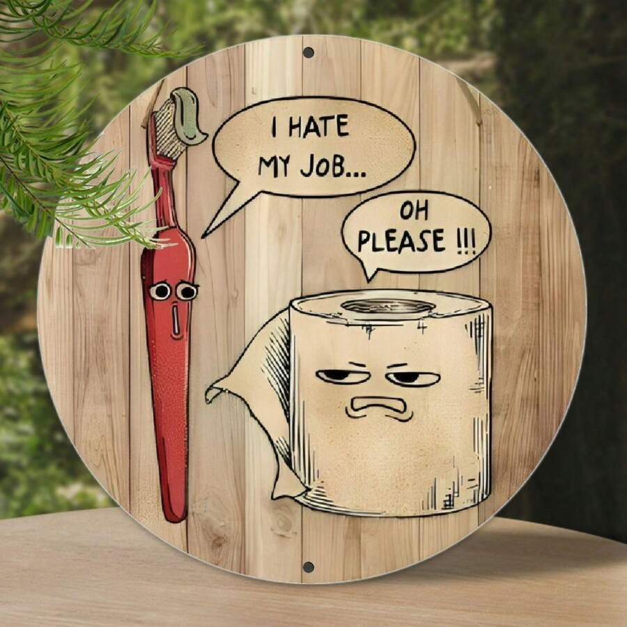 1 pieza Cartel de arte de pared divertido para el baño - Placa de madera rústica redonda de 20 cm con el diálogo humorístico "Odio mi trabajo" y papel higiénico, sin necesidad de electricidad, decoración colgante horizontal, adecuado para el hogar, bar, cafetería, garaje, posición aleatoria del orificio - Multicolor - Ver 1