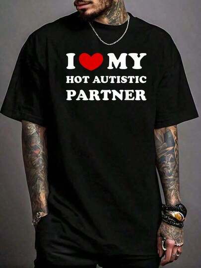 100% Pure Cotton I Love My Hot Autistic Partner T-Shirts Casual Street Printed T-Shirt For Men