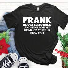 Frank Knows Everything T-Shirt Personalized Birthday Gift - Style 9 - View 1