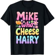 180GSM Pure Cotton Printed T Shirt Featuring Mike Who Cheese Hairy Groovy Inappropriate Dirty Adult Humor Design Breathable And Soft Fabric Adopting Knitting Technology Durable And Easy To Clean Comfortable To Wear Perfect For Adult Humor Lovers Offers A Funny Personality - 黑色 - 查看 1