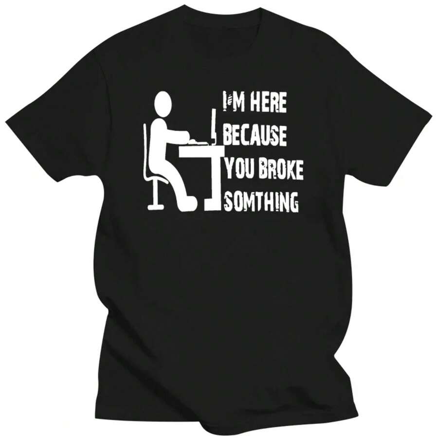 CALIENTE Nueva camiseta negra para hombres de soporte técnico de computadora, estoy aquí porque usted, talla S-3XL, camiseta de manga corta para hombres, tema de moda - Negro - Ver 1
