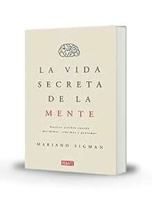 Libro "La vida Secreta de la Mente" (Mariano Sigman, toma de decisiones, conciencia, emociones y cerebro, aprendizaje y memoria) - Libro único - Ver 2