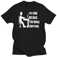 CALIENTE Nueva camiseta negra para hombres de soporte técnico de computadora, estoy aquí porque usted, talla S-3XL, camiseta de manga corta para hombres, tema de moda - Negro - Ver 10