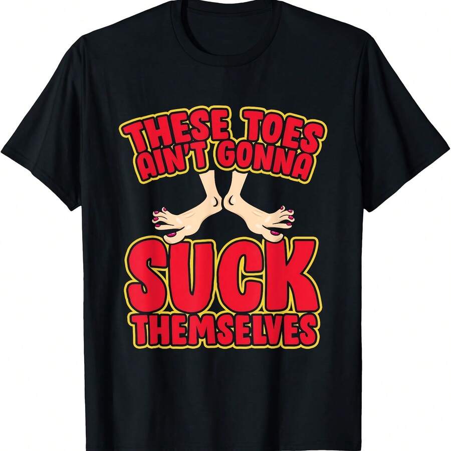 These Toes Ain't Gonna Suck Themselves Funny Foot Fetish T-Shirt - Black 20 - View 1