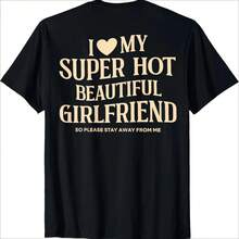 I Love My Super Hot Beautiful Girlfriend Stay Away On The Back T Shirt Cotton Streetwear Short Sleeve Gf T-Shirt  Clothing - 黑色 - 查看 11