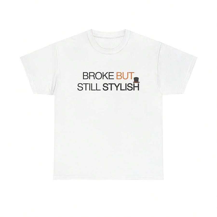 Broke But Still Stylish Tee Funny Minimalist Text Shirt - Style 6 - View 1