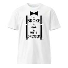 Broke But Well Dressed T-Shirt - Style 8 - View 1