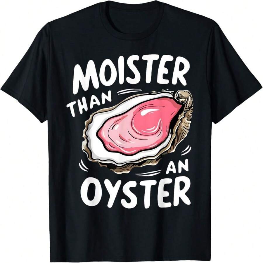 Moister Than An Oyster Funny Humor Shucking Adult Humor T-Shirt - 黑色 7 - 查看 1