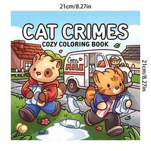 猫咪犯罪温馨版:1本舒适可爱的儿童涂色书,温暖舒适的设计,有助于放松身心,厚实不透明的纸张,清晰的线条,释放情绪,缓解焦虑(手绘必备),返校用品,青少年和成人减压涂色书,男孩女孩涂鸦本,简单易用,节日/生日/派对绘画礼物,儿童/婴儿玩具,幼儿旅行感官玩具 - 彩色 - 查看 12