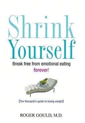 Pre-Owned Shrink Yourself: Break Free From Emotional Eating Forever (Hardcover) By Roger Gould