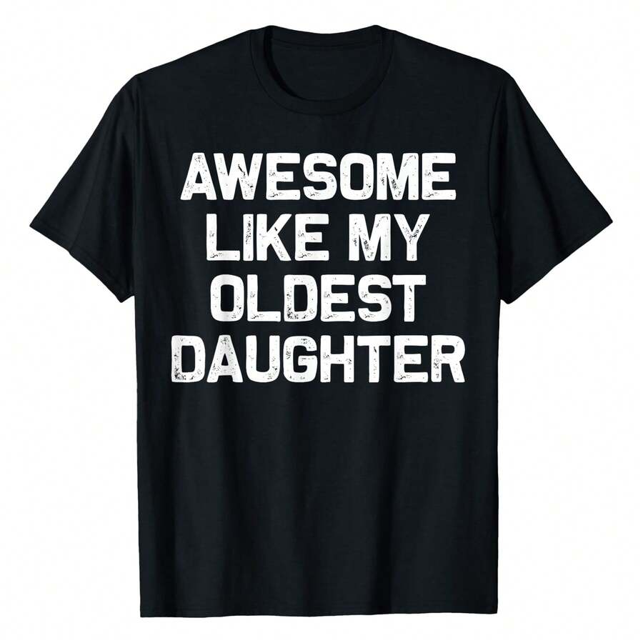 Awesome Like My Oldest Daughter Funny Dad Jokes Fathers Day T-Shirt Men's Crew Neck Short Sleeve T-Shirt - Classic Fit Basic Tee For Casual Daily Wear & Work - Black - View 1