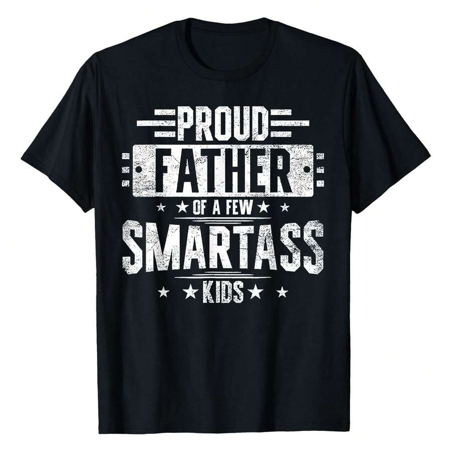 Proud Father Of A Few Smartass T-Shirt Men's Crew Neck Short Sleeve T-Shirt - Classic Fit Basic Tee For Casual Daily Wear & Work - Black - View 1