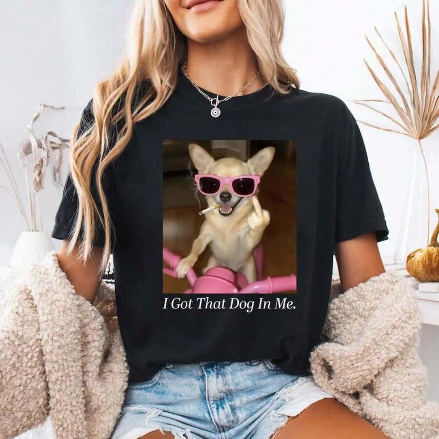Comfort Colosrs I Got That Dog In Me T-Shirt Funny Dog Shirt Dog Lover Gift Funny Meme Shirt Chihuahua Shirt Chihuahua Mom - 黑色 - 查看 1