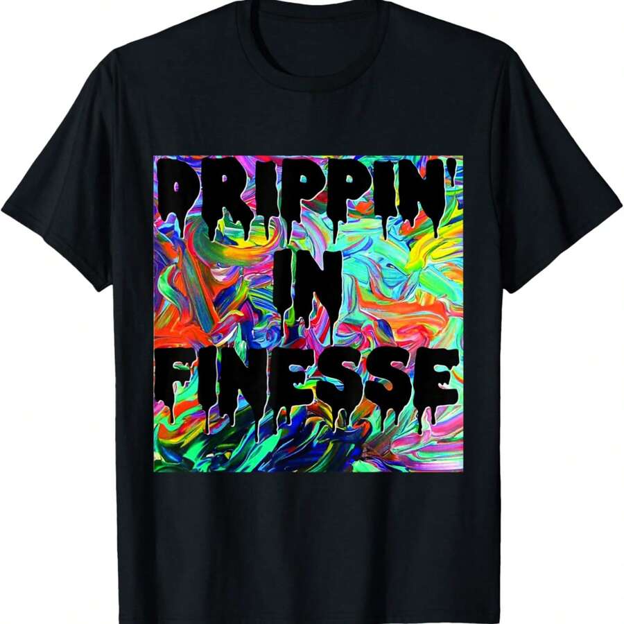 Drippin' In Finesse Colorful Bright Drip Party T-Shirt T-Shirt - Black - View 1
